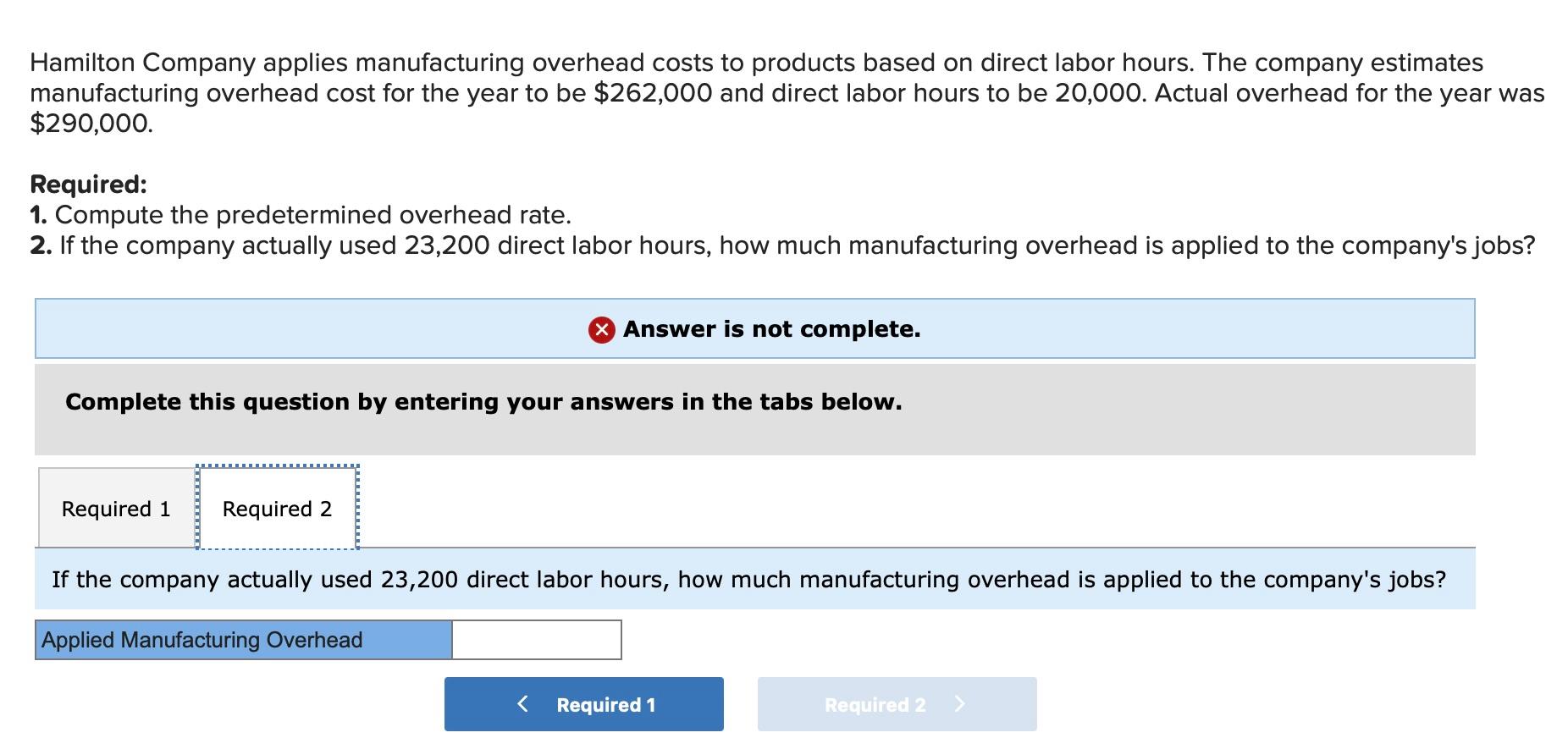 Solved Hamilton Company applies manufacturing overhead costs