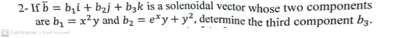 Solved 2-If bˉ=b1i+b2j+b3k is a solenoidal vector whose two | Chegg.com