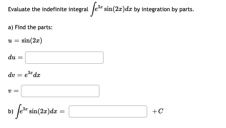 Solved Evaluate the indefinite integral ∫e3xsin(2x)dx by | Chegg.com