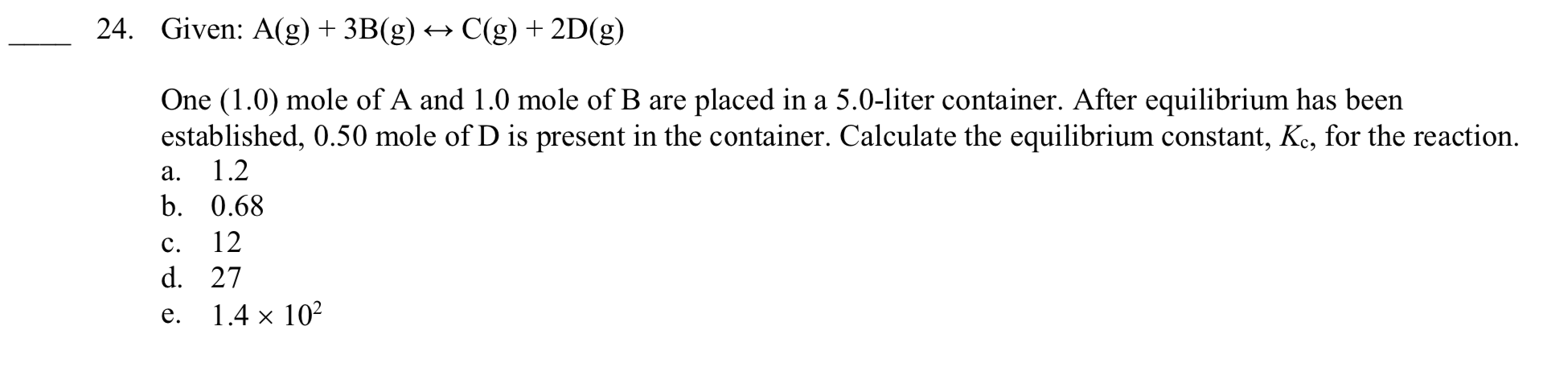 Solved 24. Given: A(g) + 3B(g) + C(g) + 2D(g) a. One (1.0) | Chegg.com