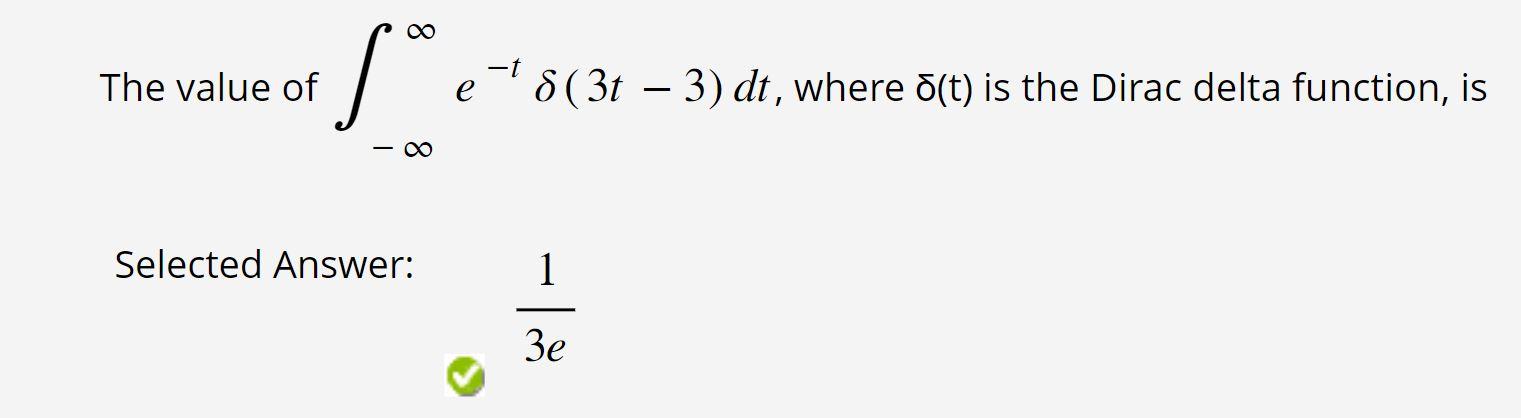 Solved The value of ∫−∞∞e−tδ(3t−3)dt, where δ(t) is the | Chegg.com