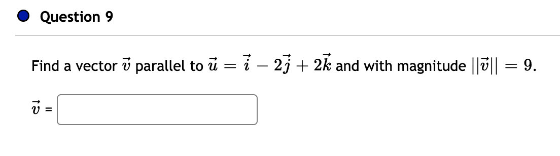 Solved Find a vector v parallel to u=i−2j+2k and with | Chegg.com