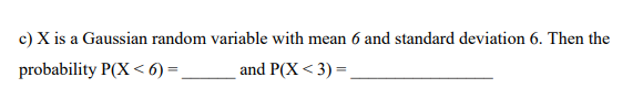 Solved c) X is a Gaussian random variable with mean 6 and | Chegg.com