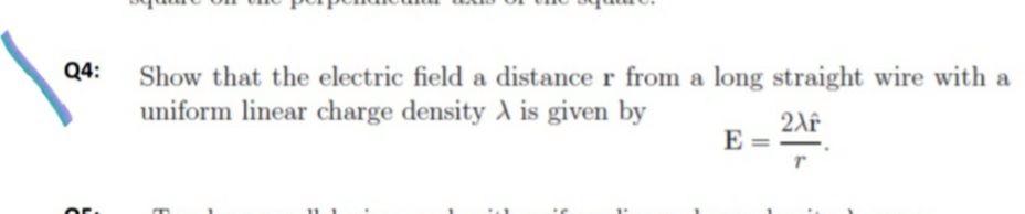 Solved Q4: Show that the electric field a distance r from a | Chegg.com