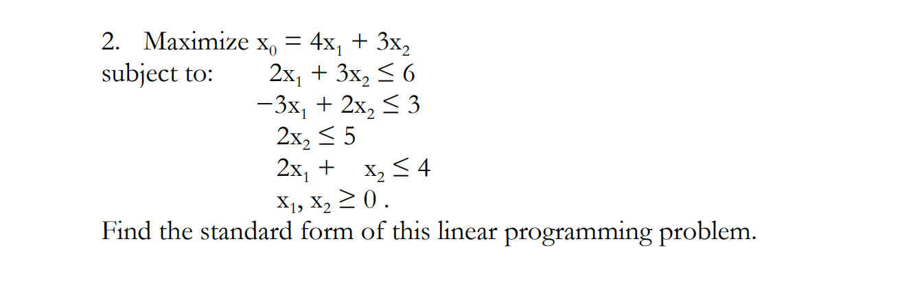 Solved 2. Maximize x0=4x1+3x2 subject to: | Chegg.com