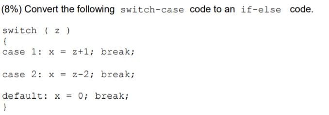 Solved (8%) Convert the following switch-case code to an | Chegg.com