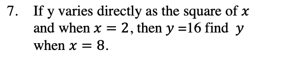 Solved 7. If y varies directly as the square of x and when x | Chegg.com