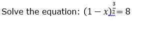 Solved 3 Solve the equation: (1 – x)= 8 | Chegg.com