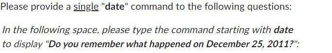 Solved Dlease provide a single "date" command to the | Chegg.com