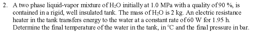 Solved 2. A two phase liquid-vapor mixture of H2O initially | Chegg.com