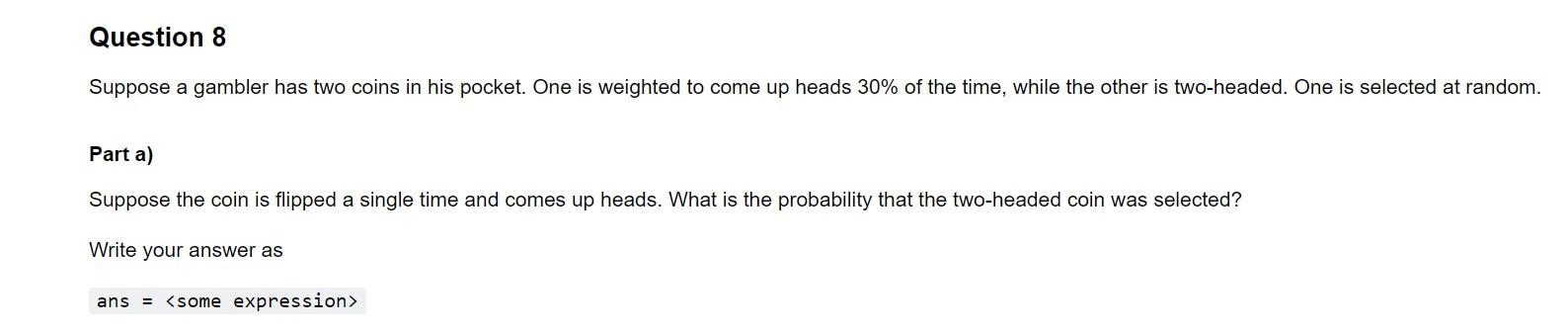 Solved Suppose A Gambler Has Two Coins In His Pocket. One Is | Chegg.com