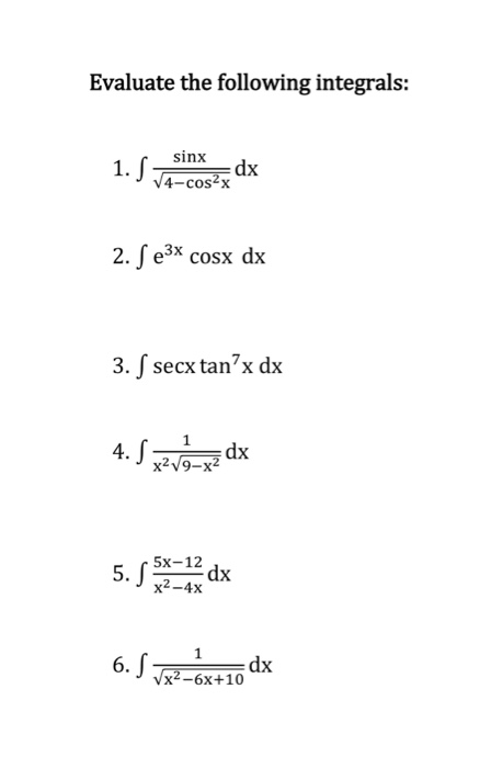 Solved Evaluate the following integrals: sinxdx 4-cos2x 1. | Chegg.com