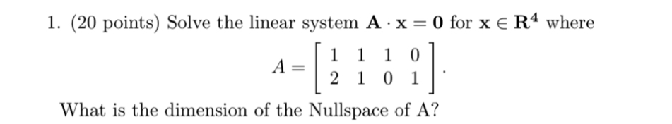 Solved 1. (20 points) Solve the linear system A ·X= 0 for x | Chegg.com