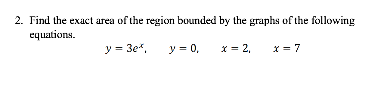 Solved 2. Find The Exact Area Of The Region Bounded By The | Chegg.com