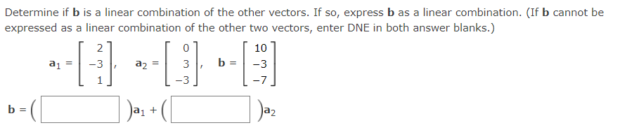 Solved Determine If B Is A Linear Combination Of The Other | Chegg.com