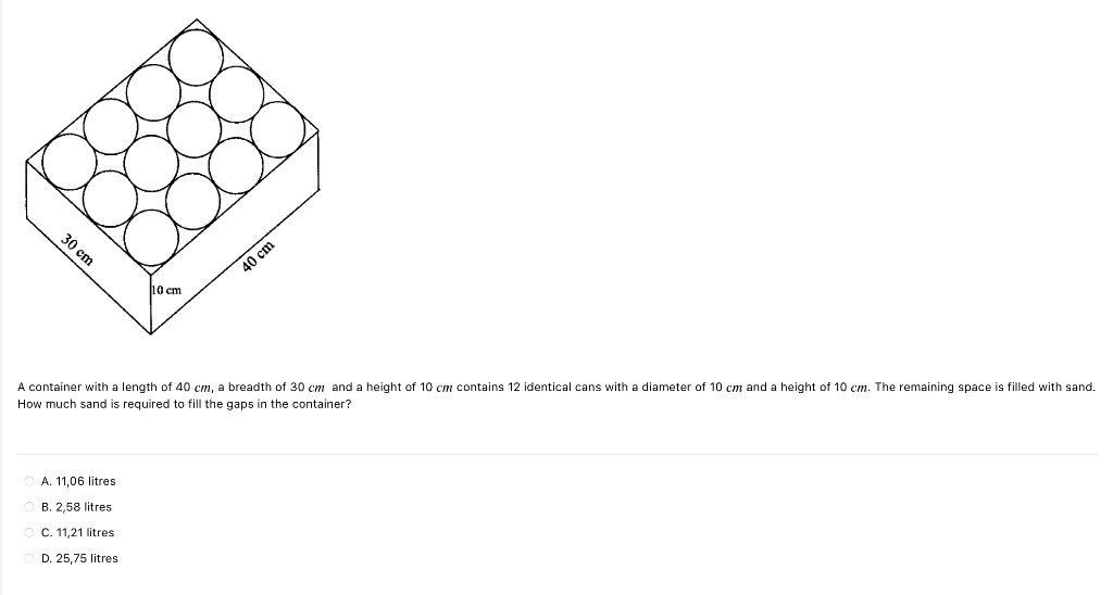 30 cm
40 cm
10 cm
A container with a length of 40 cm, a breadth of 30 cm and a height of 10 cm contains 12 identical cans wit