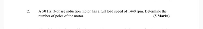 Solved 2. A 50 Hz, 3-phase induction motor has a full load | Chegg.com
