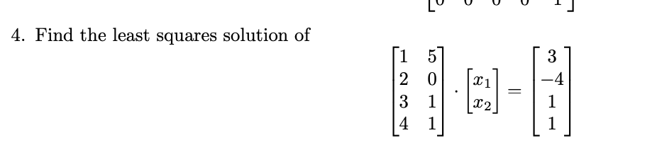 Solved 4. Find The Least Squares Solution Of | Chegg.com