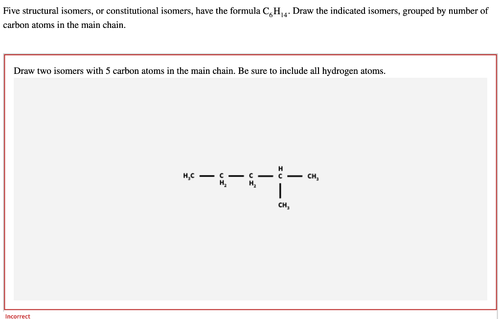 Five structural isomers, or constitutional isomers, have the formula \( \mathrm{C}_{6} \mathrm{H}_{14} \). Draw the indicated