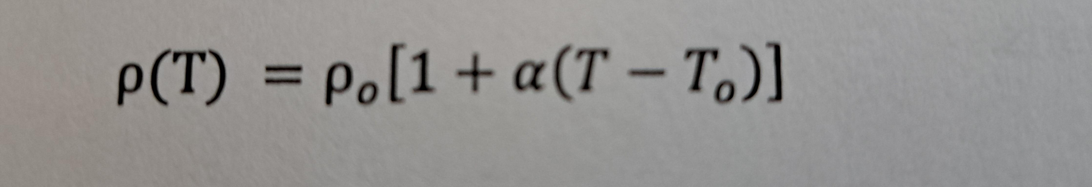 ρ(T)=ρo[1+α(T−To)]Record the constant(s) of the | Chegg.com