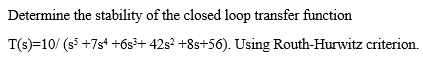 Solved Determine the stability of the closed loop transfer | Chegg.com
