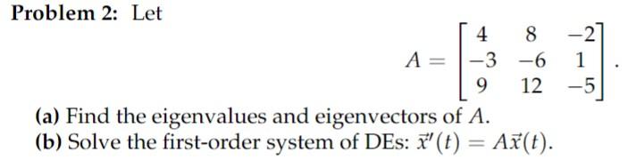 Solved Problem 2: Let A=⎣⎡4−398−612−21−5⎦⎤ (a) Find the | Chegg.com