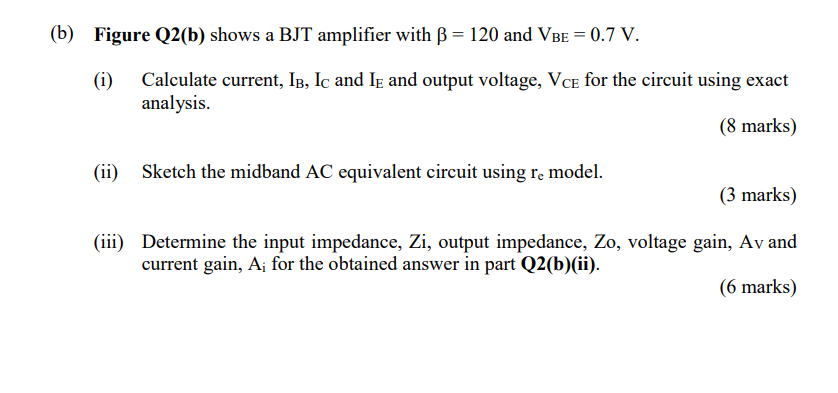 Solved (b) Figure Q2(b) Shows A BJT Amplifier With β=120 And | Chegg.com