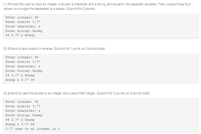 Solved (1) Prompt the user to input an integer, a double, a | Chegg.com