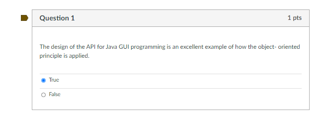 Solved Question 1 1 pts The design of the API for Java GUI | Chegg.com