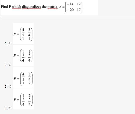 Solved [-14 127 Find P which diagonalizes the matrix A= |- | Chegg.com