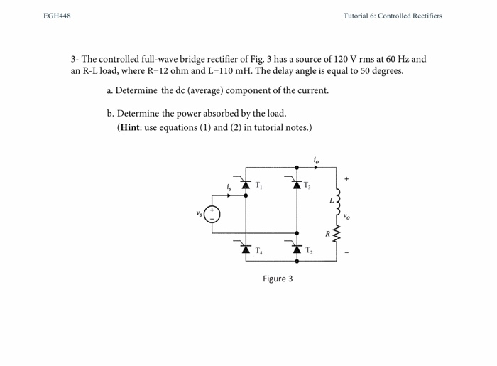 Solved EGH448 Tutorial 6: Controlled Rectifiers 3- The | Chegg.com