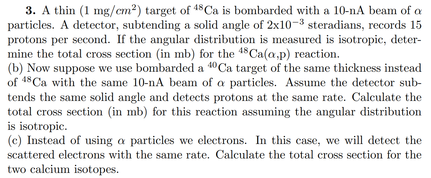 Solved 3. A thin (1 mg/cm²) target of 48 Ca is bombarded