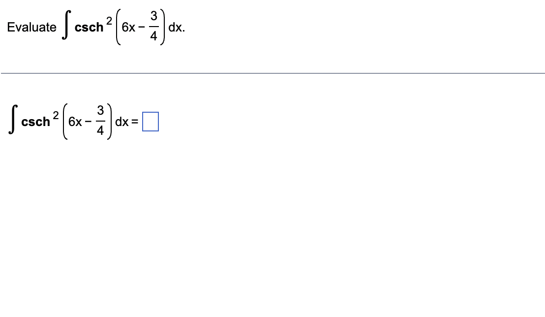 Solved Evaluate ∫csch2(6x−43)dx ∫csch2(6x−43)dx= | Chegg.com