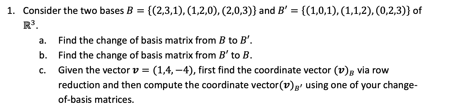 Solved 1. Consider The Two Bases B={(2,3,1),(1,2,0),(2,0,3)} | Chegg.com