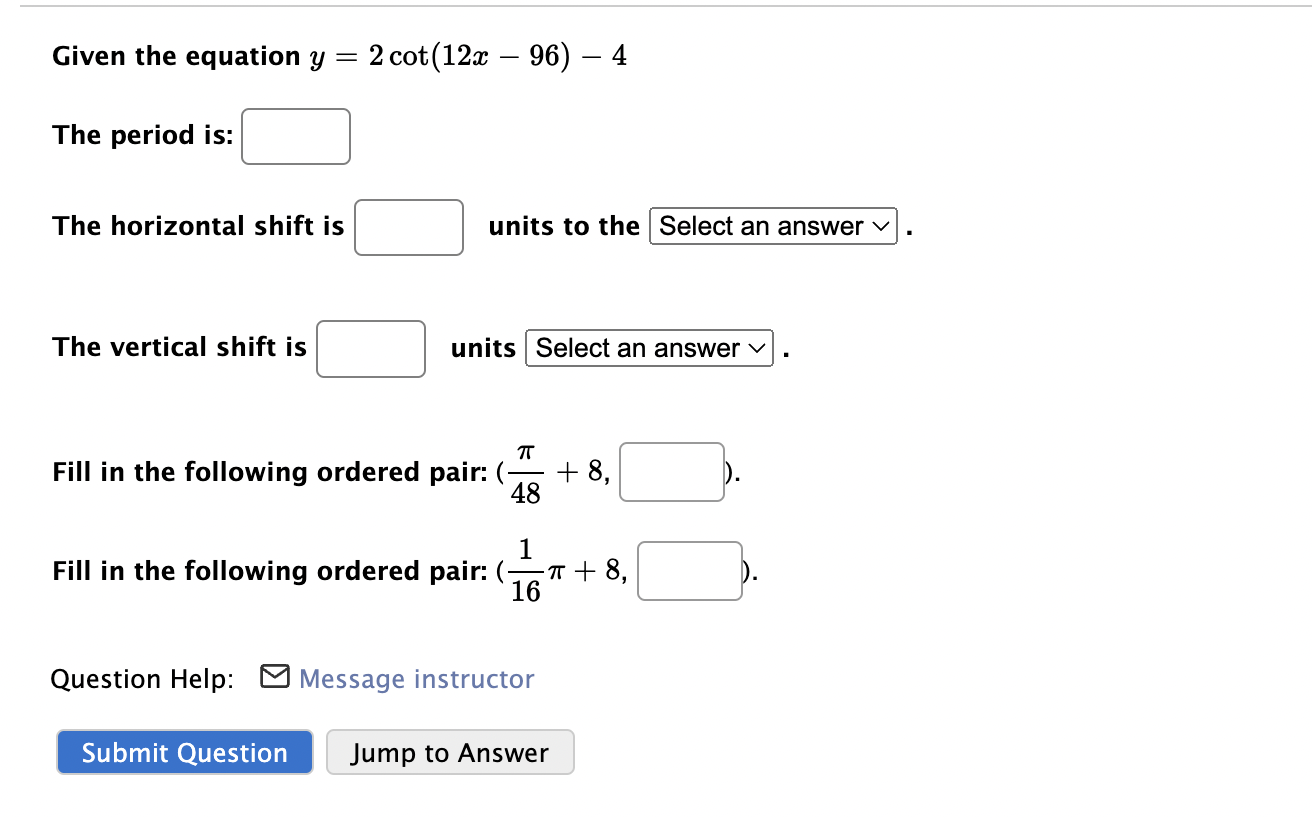 Solved Given the equation y=2cot(12x−96)−4 The period is: | Chegg.com