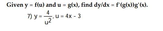 Given \( y=f(u) \) and \( u=g(x) \), find \( d y / d x=f^{\prime}(g(x)) g^{\prime}(x) \). 7) \( y=\frac{4}{u^{2}}, u=4 x-3 \)