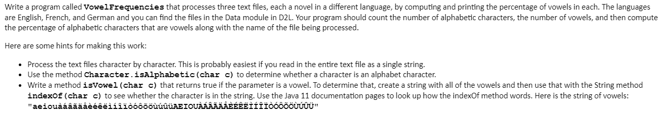 Write a program called VowelFrequencies that processes three text files, each a novel in a different language, by computing a