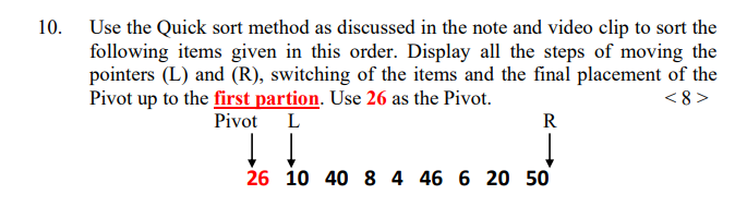 Solved 10. Use the Quick sort method as discussed in the | Chegg.com