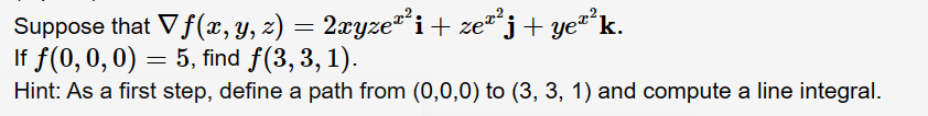 Solved Suppose that ∇f(x,y,z)=2xyzex2i+zex2j+yex2k If | Chegg.com