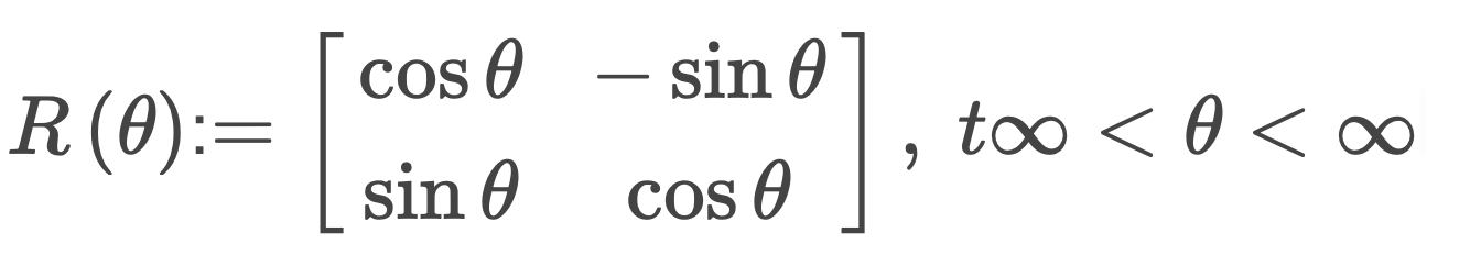 \( R(\theta):=\left[\begin{array}{cc}\cos \theta & -\sin \theta \\ \sin \theta & \cos \theta\end{array}\right] \)