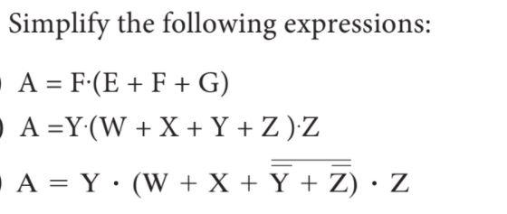 Solved Simplify the following expressions: | A = F.(E + F +