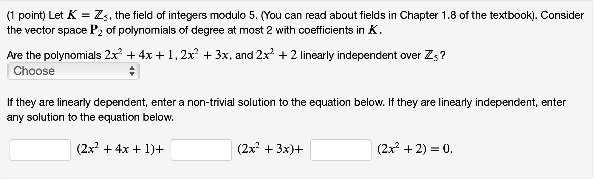 Solved = (1 point) Let K Z5, the field of integers modulo 5.