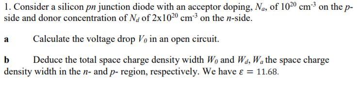 Solved 1. Consider a silicon pn junction diode with an | Chegg.com