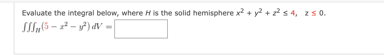 Solved Evaluate the integral below, where H is the solid | Chegg.com