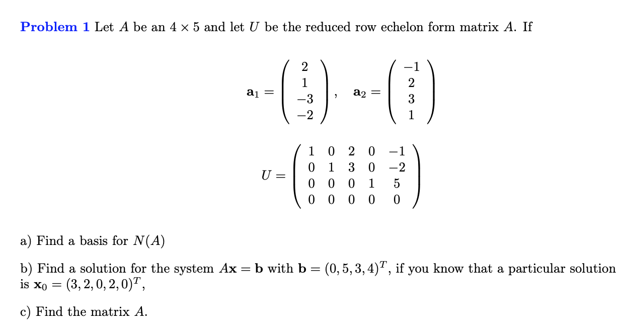 Solved Problem 1 Let A Be An 4 X 5 And Let U Be The Reduc Chegg Com