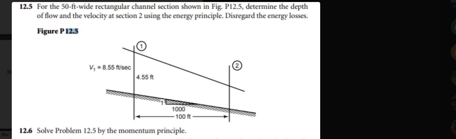 12.5 For the 50-ft-wide rectangular channel section shown in Fig. P12.5, determine the depth of flow and the velocity at sect