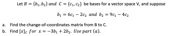 Solved Let B={b1,b2} and C={c1,c2} be bases for a vector | Chegg.com