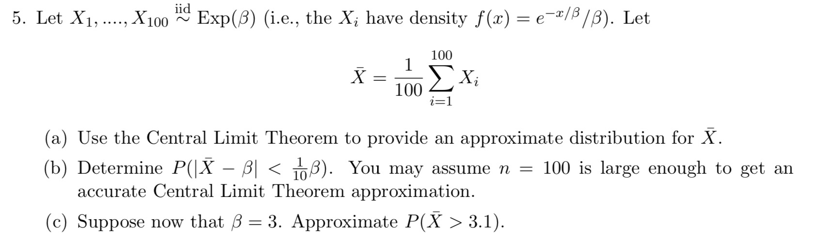 Solved 5 Let X1 X100 Exp B I E The X Have De Chegg Com