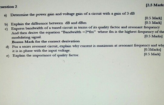 Solved uestion 2 [2.5 Mark a) Determine the power gain and | Chegg.com