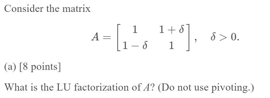 Solved Consider the matrix 1 = [1 110) 8 > 0. (a) [8 points] | Chegg.com